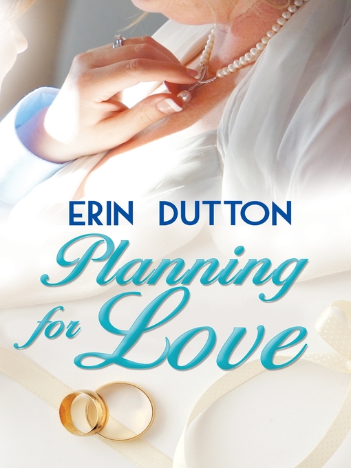 Title details for Planning for Love by Erin Dutton - Available